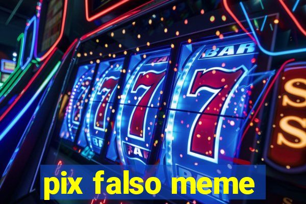 pix falso meme